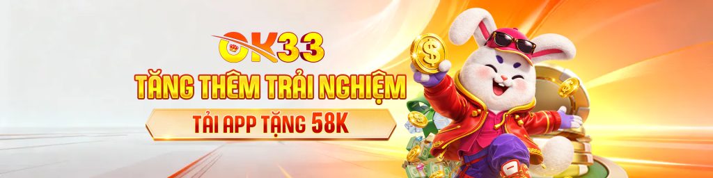 Tăng Thêm Trải Nghiệm - Tải App Tặng 58K