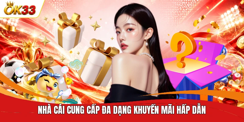 Nhà cái cung cấp đa dạng khuyến mãi hấp dẫn